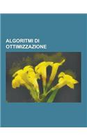 Algoritmi Di Ottimizzazione: Problema Primale Standard, Algoritmo Genetico, Programmazione Dinamica, A*, Algoritmo Di Kruskal, Algoritmo Greedy, Al(Italian)