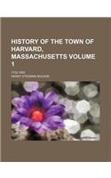 History of the Town of Harvard, Massachusetts Volume 1; 1732-1893