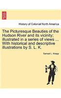 Picturesque Beauties of the Hudson River and Its Vicinity; Illustrated in a Series of Views ... with Historical and Descriptive Illustrations by S. L. K.