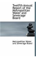 Twelfth Annual Report of the Metropolitan Water and Sewerage Board