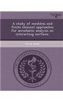 A Study of Meshless and Finite Element Approaches for Aeroelastic Analysis on Interacting Surfaces