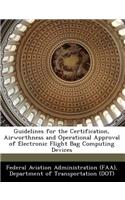 Guidelines for the Certification, Airworthness and Operational Approval of Electronic Flight Bag Computing Devices