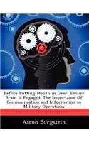 Before Putting Mouth in Gear, Ensure Brain Is Engaged: The Importance of Communication and Information in Military Operations