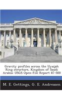 Gravity Profiles Across the Uyaijah Ring Structure, Kingdom of Saudi Arabia