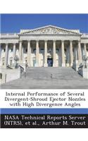 Internal Performance of Several Divergent-Shroud Ejector Nozzles with High Divergence Angles