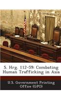 S. Hrg. 112-59: Combating Human Trafficking in Asia(English)