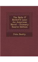 The Belle O' Becket's Lane: An American Novel: An American Novel