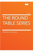The Round Table Series