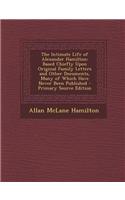 The Intimate Life of Alexander Hamilton: Based Chiefly Upon Original Family Letters and Other Documents, Many of Which Have Never Been Published