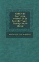 Histoire Et Description Generale de La Nouvelle France