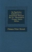 Die Papstlichen Kollektorien in Deutschland Wahrend Des XIV. Jahrhunderts - Primary Source Edition