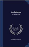 Les Critiques: Ou, Les Juges Jugés