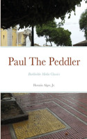 Paul The Peddler, Or, The Fortunes of a Young Street Merchant