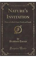 Nature's Invitation: Notes of a Bird-Gazer North and South (Classic Reprint)