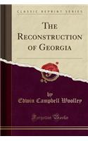 The Reconstruction of Georgia (Classic Reprint)