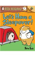 Let's Have a Sleepover!: An Acorn Book (Hello, Hedgehog! #2) (Library Edition)