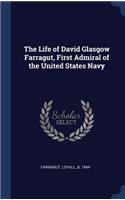 Life of David Glasgow Farragut, First Admiral of the United States Navy