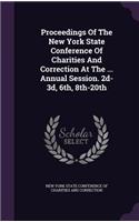 Proceedings Of The New York State Conference Of Charities And Correction At The ... Annual Session. 2d-3d, 6th, 8th-20th: (English)