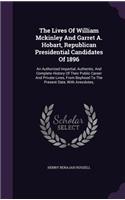 The Lives Of William Mckinley And Garret A. Hobart, Republican Presidential Candidates Of 1896