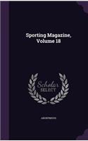 Sporting Magazine, Volume 18