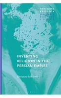 Inventing Religion in the Persian Empire
