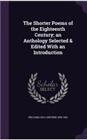 Shorter Poems of the Eighteenth Century; an Anthology Selected & Edited With an Introduction