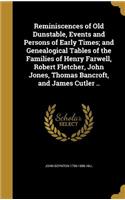 Reminiscences of Old Dunstable, Events and Persons of Early Times; and Genealogical Tables of the Families of Henry Farwell, Robert Fletcher, John Jones, Thomas Bancroft, and James Cutler ..