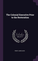 Colonial Executive Prior to the Restoration