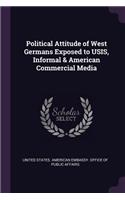 Political Attitude of West Germans Exposed to USIS, Informal & American Commercial Media