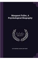 Margaret Fuller, A Psychological Biography