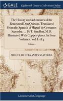 The History and Adventures of the Renowned Don Quixote. Translated from the Spanish of Miguel de Cervantes Saavedra. ... by T. Smollett, M.D. Illustrated with Copper-Plates. in Four Volumes. Vol. I. of 4; Volume 1