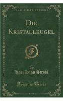 Die Kristallkugel (Classic Reprint)