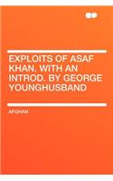 Exploits of Asaf Khan. with an Introd. by George Younghusband