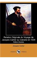 Relation Originale Du Voyage de Jacques Cartier Au Canada En 1534 (Edition Illustree) (Dodo Press)