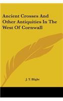 Ancient Crosses And Other Antiquities In The West Of Cornwall