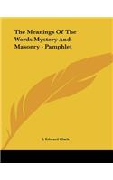 The Meanings Of The Words Mystery And Masonry - Pamphlet