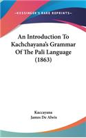 Introduction To Kachchayana's Grammar Of The Pali Language (1863)