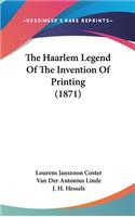 The Haarlem Legend Of The Invention Of Printing (1871)
