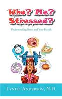 Who? Me? Stressed?