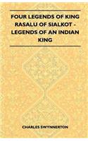 Four Legends Of King Rasalu Of Sialkot - Legends Of An Indian King (Folklore History Series)