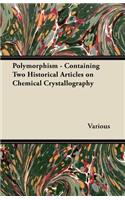 Polymorphism - Containing Two Historical Articles on Chemical Crystallography