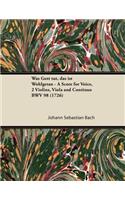 Was Gott Tut, Das Ist Wohlgetan - A Score for Voice, 2 Violins, Viola and Continuo BWV 98 (1726)