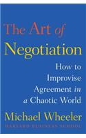 The Art of Negotiation: How to Improvise Agreement in a Chaotic World