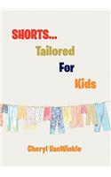 Shorts.Tailored for Kids