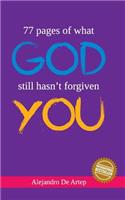 77 pages of what God still hasn't forgiven you: (English)