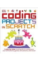 Coding Projects in Scratch: A Step-By-Step Visual Guide to Coding Your Own Animations, Games, Simulations, a