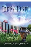 To Bury or to Burn