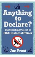 Anything to Declare?: The Searching Tales of an HM Customs Officer