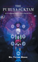 Purusha Suktam: An A-Religious Inquiry into a Sacred Text