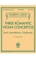 Three Romantic Violin Concertos: Bruch, Mendelssohn, Tchaikovsky